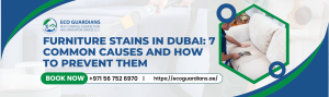 Read more about the article Furniture Stains in Dubai: 7 Common Causes and How to Prevent Them