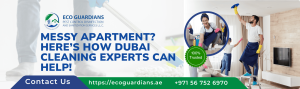 Read more about the article Messy Apartment? Here’s How Dubai Cleaning Experts Can Help!