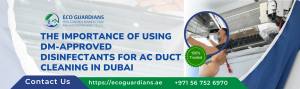 Read more about the article The Importance of Using DM-Approved Disinfectants for AC Duct Cleaning Dubai