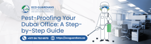 Read more about the article Pest-Proofing Your Dubai Office: A Step-by-Step Guide
