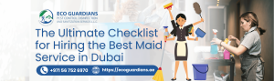 Read more about the article The Ultimate Checklist for Hiring the Best Maid Service in Dubai